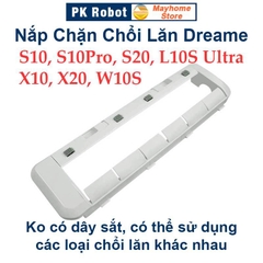 Nắp Chặn Chổi Lăn Dreame S10, S10Pro, S20, L10S Ultra, X10, X20, W10S, W10S PRO, Nắp Chặn Không Có Dây Sắt.