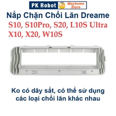 Nắp Chặn Chổi Lăn Dreame S10, S10Pro, S20, L10S Ultra, X10, X20, W10S, W10S PRO, Nắp Chặn Không Có Dây Sắt.