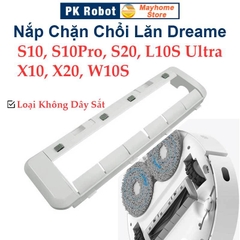 Nắp Chặn Chổi Lăn Dreame S10, S10Pro, S20, L10S Ultra, X10, X20, W10S, W10S PRO, Nắp Chặn Không Có Dây Sắt.