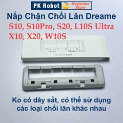 Nắp Chặn Chổi Lăn Dreame S10, S10Pro, S20, L10S Ultra, X10, X20, W10S, W10S PRO, Nắp Chặn Không Có Dây Sắt.