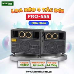 Loa Kéo Bình và Điện Nanomax Pro-555 Bass Đôi 40cm 2400w