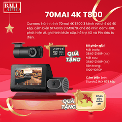 Camera hành trình 70mai 4K T800 3 kênh với chế độ 4K kép, cảm biến STARVIS 2 IMX678