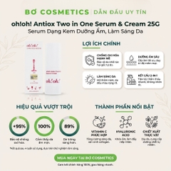 Serum Dạng Kem Dưỡng Ẩm & Làm Sáng Da oh!oh! Antiox Two in One Serum & Cream 25g