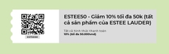 ESTEE50 - Mã giảm 10% Tối Đa 50k Nhãn Estee Lauder