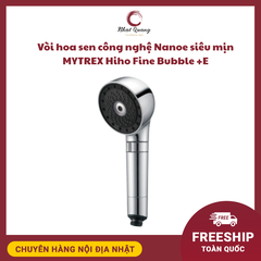Vòi hoa sen công nghệ Nanoe siêu mịn MYTREX Hiho Fine Bubble +e