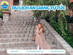 Kinh Nghiệm Du Lịch An Giang Tự Túc: Lịch Trình, Chi Phí, Địa Điểm HOT