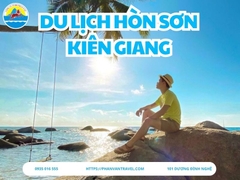 Kinh Nghiệm Du Lịch Hòn Sơn Kiên Giang: Chi Phí, Ăn Uống, Địa Điểm Check-in Hot Nhất 2025