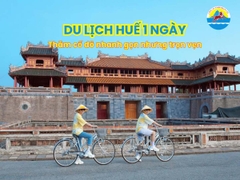 Du lịch Huế 1 ngày: Thăm cố đô nhanh gọn nhưng trọn vẹn