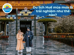 Du lịch Huế mùa mưa​ là trải nghiệm như thế nào?