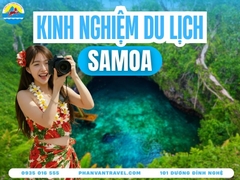 Kinh Nghiệm Du Lịch Samoa 2026 Chi Tiết Từ A-Z Cho Người Việt