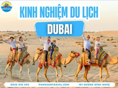 Kinh Nghiệm Đi Du Lịch Dubai A-Z: Tự Túc Hay Theo Tour?