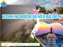 Kinh Nghiệm Đi Núi Bà Đen 2025: Cẩm Nang Cho Chuyến Khám Phá Hoàn Hảo