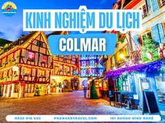 Kinh Nghiệm Du Lịch Colmar Pháp: Khám Phá Nơi Khởi Nguồn Cổ Tích