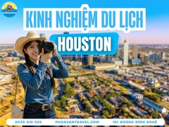 Chia Sẻ Kinh Nghiệm Du Lịch Houston Tự Túc Chi Tiết Nhất