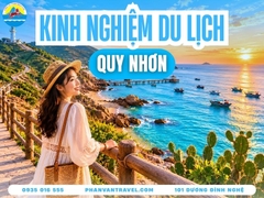 Kinh Nghiệm Du Lịch Quy Nhơn Tự Túc A-Z Cho Người Đi Lần Đầu