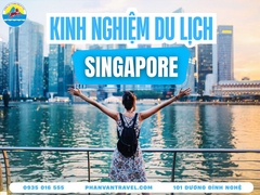 Cập Nhật Mới Nhất Toàn Bộ Kinh Nghiệm Du Lịch Singapore Từ A Đến Z