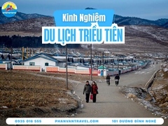 Kinh Nghiệm Du Lịch Triều Tiên: Giá Tour, Quy Định Và Cẩm Nang A-Z