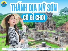 Bật Mí Thánh Địa Mỹ Sơn Có Gì? Kinh Nghiệm Tham Quan Từ A-Z