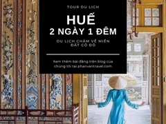 Tour du lịch Huế 2 ngày 1 đêm - Du lịch chậm về miền đất Cố đô