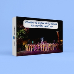 Gift Box Combo Hành Trình Show Ký Ức Hội An + Đi Thuyền (HẠNG VIP)