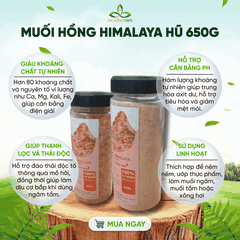 Muối hồng Himalaya Hũ 650g - Tinh Thể Tự Nhiên – Khoáng chất thiên nhiên - Nấu Ăn, Ngâm Chân, Thanh Lọc Cơ Thể