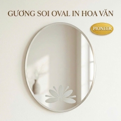 Gương Nhà Tắm In Hoa Văn Pioneer Hình Oval KT 45x60cm, 50x70cm - Mã SP: PE111