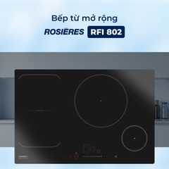 Bếp từ mở rộng Rosières RFI 802 - Nhập khẩu chính hãng