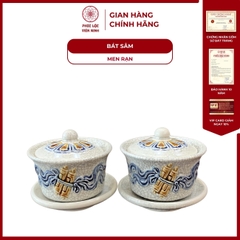 Bát Sâm Cuốn Thư Men Rạn Cao Cấp Gốm Sứ Bát Tràng - Phúc Lộc Viên Minh