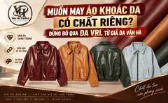 Muốn may áo khoác da có chất riêng - Đừng bỏ qua da VRL từ Giả da Vân Hà