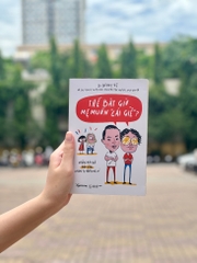 Sách Thế Bây Giờ Mẹ Muốn "Cái Giề"? - Những Đứa Trẻ Bản Lĩnh Không Tự Nhiên Mà - Dr. Cherry Vũ
