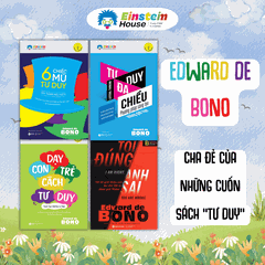 Bộ - Edward de BONO: 6 chiếc mũ tư duy + Tư duy đa chiều + Dạy con trẻ cách tư duy + Tôi đúng anh sai (4 Cuốn)
