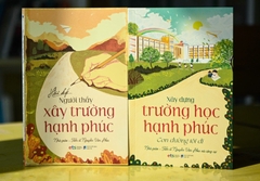 Bộ: "Trường học hạnh phúc" - Nhà giáo - Tiến sĩ Nguyễn Văn Hòa và cộng sự (2 Cuốn)