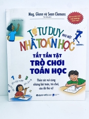 Tớ tư duy như một nhà toán học -  Tất tần tật trò chơi toán học 89k