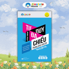 Bộ - Edward de BONO: 6 chiếc mũ tư duy + Tư duy đa chiều + Dạy con trẻ cách tư duy + Tôi đúng anh sai (4 Cuốn)
