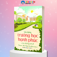 Bộ: "Trường học hạnh phúc" - Nhà giáo - Tiến sĩ Nguyễn Văn Hòa và cộng sự (2 Cuốn)