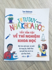 Tớ tư duy như một nhà khoa học -  Tất tần tật về thí nghiệm khoa học 79k