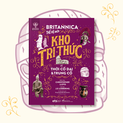 Britannica Thế Hệ Mới Kho Tri Thức - Bộ 2: Lược Sử Loài Người (4 Cuốn: Nhân Loại, Tương Lai, Thời cổ đại & Trung cổ, Thời cận đại & Hiện đại)