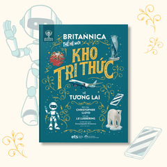 Britannica Thế Hệ Mới Kho Tri Thức - Bộ 2: Lược Sử Loài Người (4 Cuốn: Nhân Loại, Tương Lai, Thời cổ đại & Trung cổ, Thời cận đại & Hiện đại)