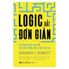 LOGIC RẤT ĐƠN GIẢN – Dễ dàng vượt qua mọi bẫy ngôn ngữ & bài test IQ