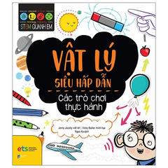 Sách Stem quanh em - Vật lý siêu hấp dẫn
