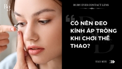 Có nên đeo kính áp tròng khi chơi thể thao không?