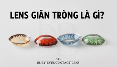 Lens giãn tròng là gì? Cách chọn lens giãn tròng phù hợp.