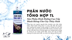 Phân nước tổng hợp TL cung cấp dinh dưỡng cho bể thủy sinh