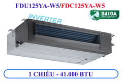 FDU125YA-W5/FDC125YA-W5 - Âm trần nối ống gió 1 chiều Inverter - 41.000Btu