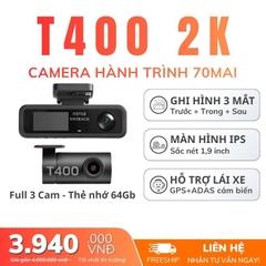 70mai T400 - Ghi hình 3 kênh, 2K 1440P HDR, Nhỏ gọn, Bền bỉ 2026