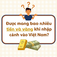 Quy định mang vàng, tiền mặt khi xuất nhập cảnh – HT Việt Nam