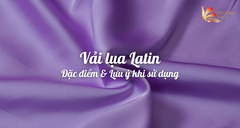 Vải lụa latin là gì? Đặc điểm, lưu ý khi sử dụng và giá vải lụa latin