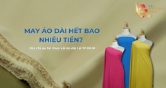 May áo dài bao nhiêu tiền? Địa chỉ mua vải áo dài uy tín