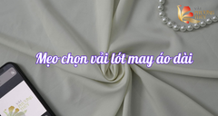 Mẹo chọn vải lót lụa may áo dài | Vải lót áo dài Phượng Thúy