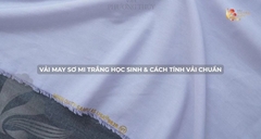Vải may sơ mi trắng học sinh & cách tính vải chuẩn
